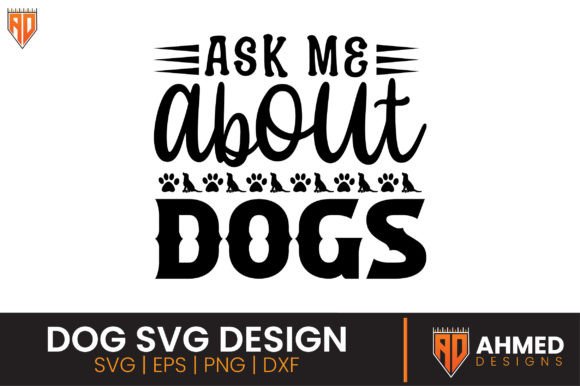 Ask Me About Dogs, Dog SVG Design