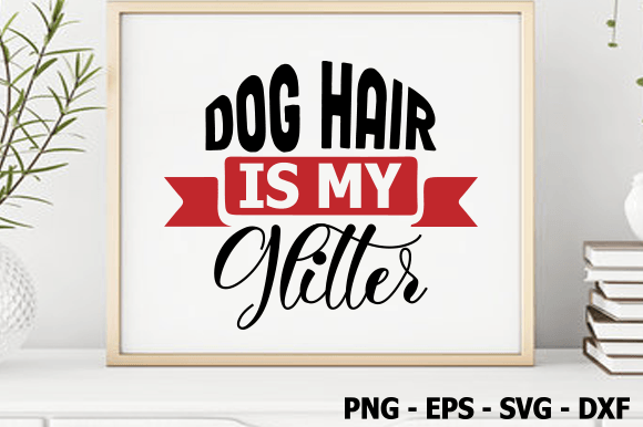 Dog Hair is My Glitter