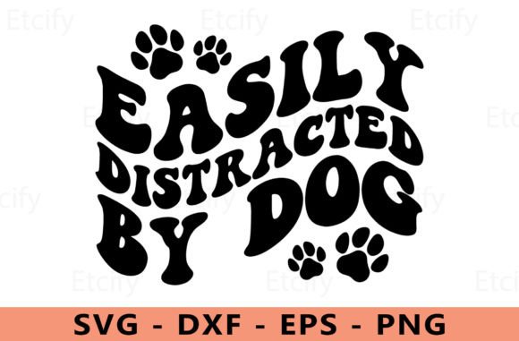 Easily Distracted My Dog Svg