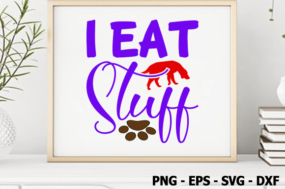 I Eat Stuff, Dog SVG Design