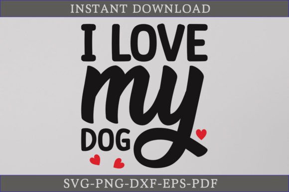 I Love My Dog SVG Shirt