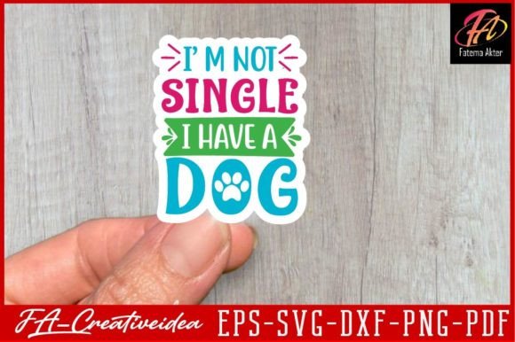 I M Not Single I Have A Dog Svg Design