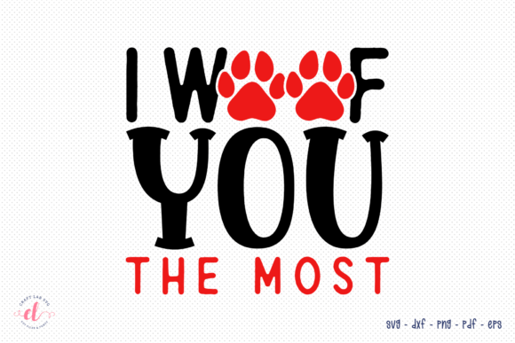 I Woof You the Most SVG