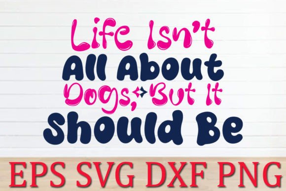 Life Isn’t All About Dog