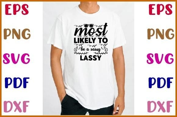 Most Likely to Be a Sassy Lassy Svg