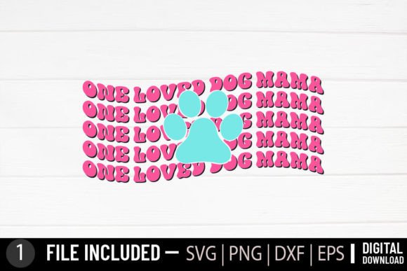 One Loved Dog Mama - Dog Svg