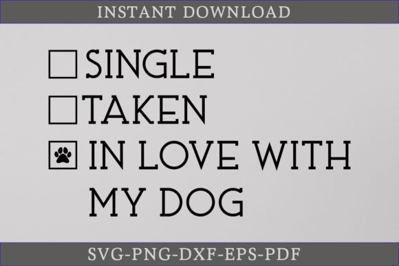 Single Taken in Love with My Dog SVG